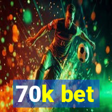70k bet